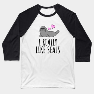 I Really Like Seals Baseball T-Shirt